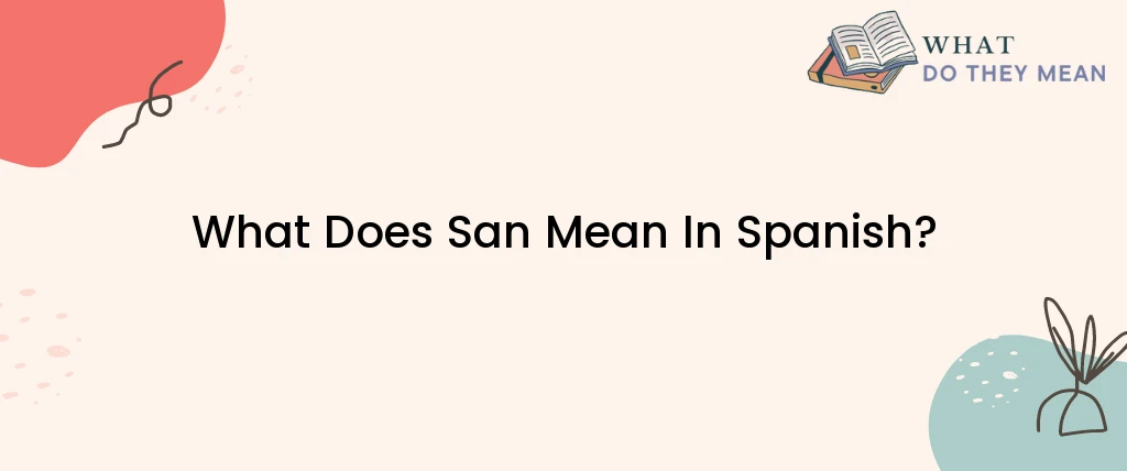 What Does San Mean In Spanish?